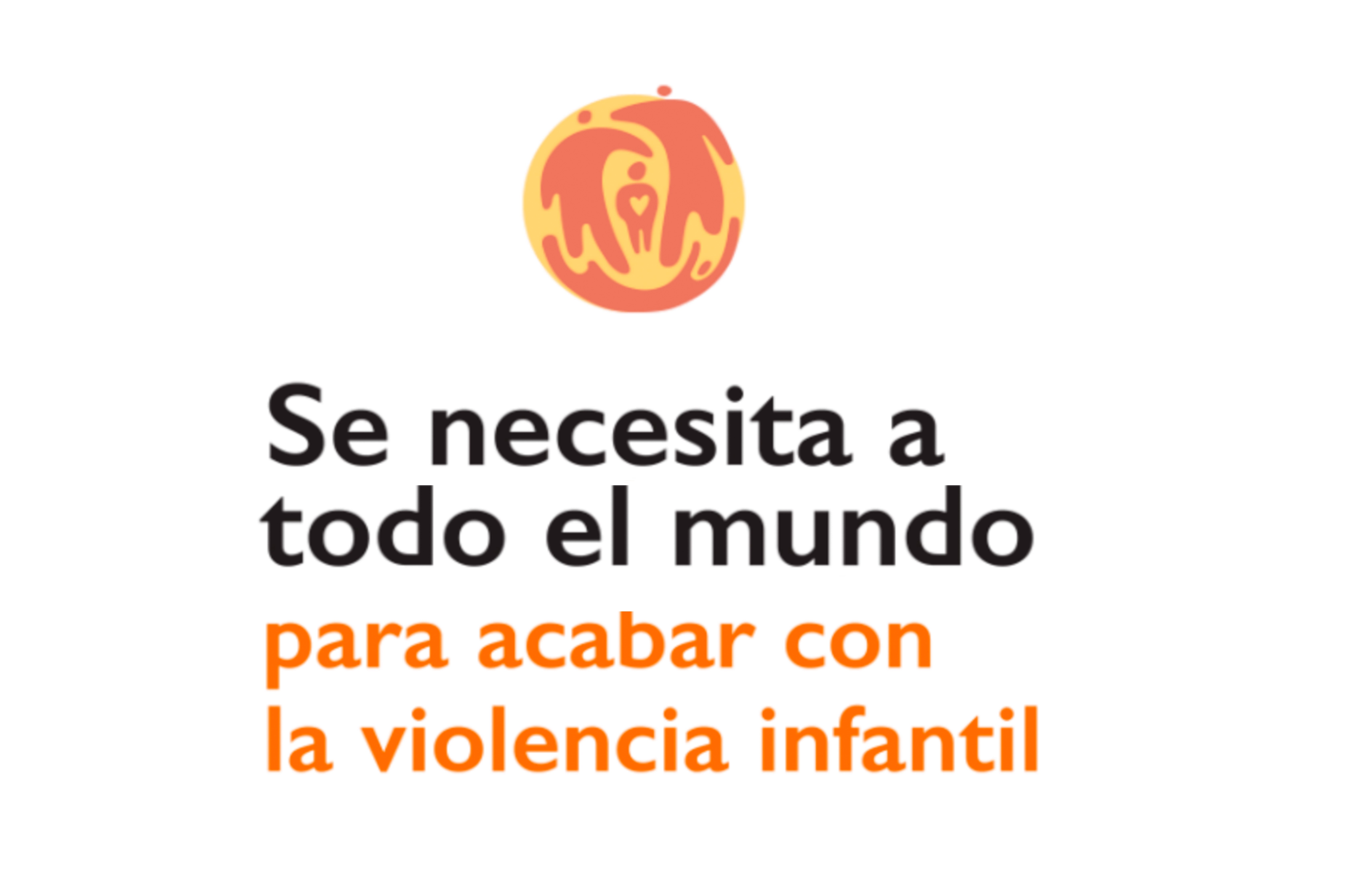 Imagen donde se lee: "Se necesita a todo el mundo para acabar con la violencia infantil"
